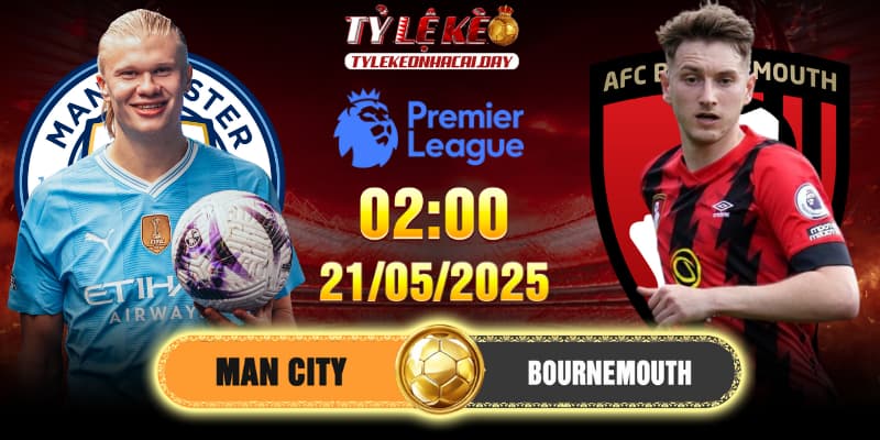 Soi Kèo Man City Vs Bournemouth 2h 21/05/2025 - Vòng 37 EPL 1 Soi Kèo Man City Vs Bournemouth 2h 21/05/2025 - Vòng 37 EPL