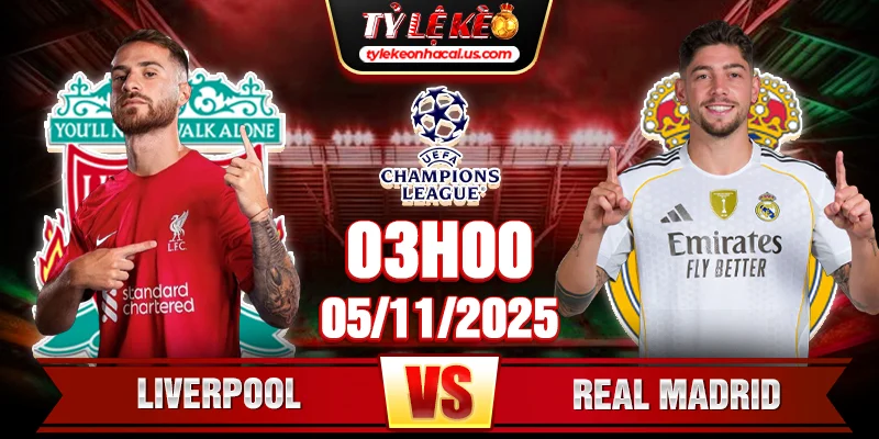 Liverpool vs Real Madrid, 3h ngày 05_11 - Champions League