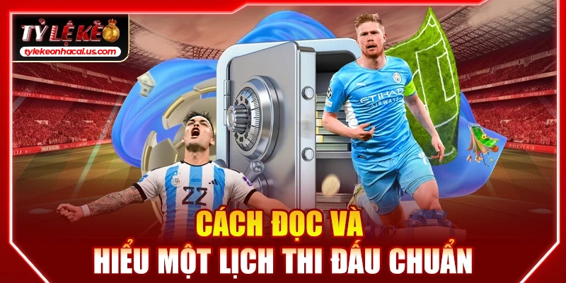 Lịch Thi Đấu Bóng Đá Hôm Nay | Cập Nhật Tỷ Lệ Kèo Trực Tuyến 31 Cách đọc và hiểu một lịch thi đấu chuẩn