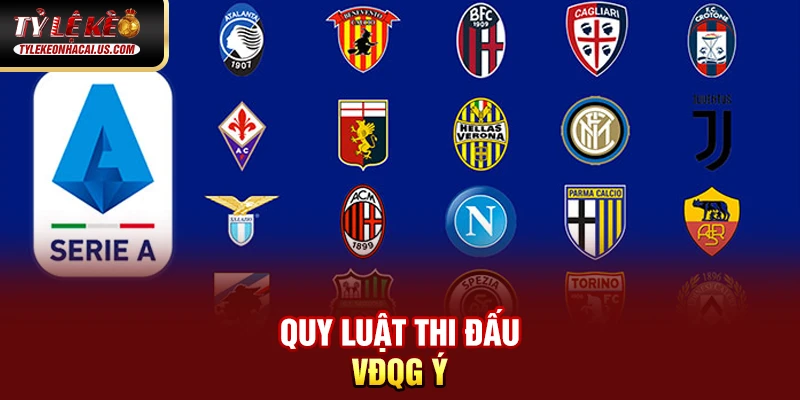 Serie A Italia - Hành Trình Trở Lại Đỉnh Cao Của Bóng Đá Ý 35 Quy luật thi đấu VĐQG Ý