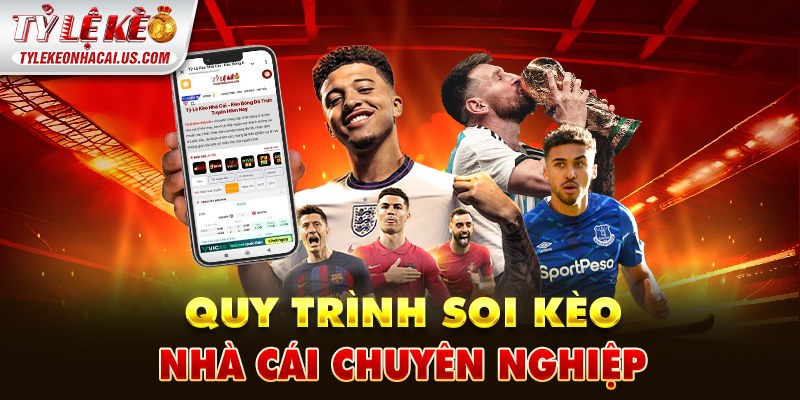 Quy trình soi kèo nhà cái chuyên nghiệp