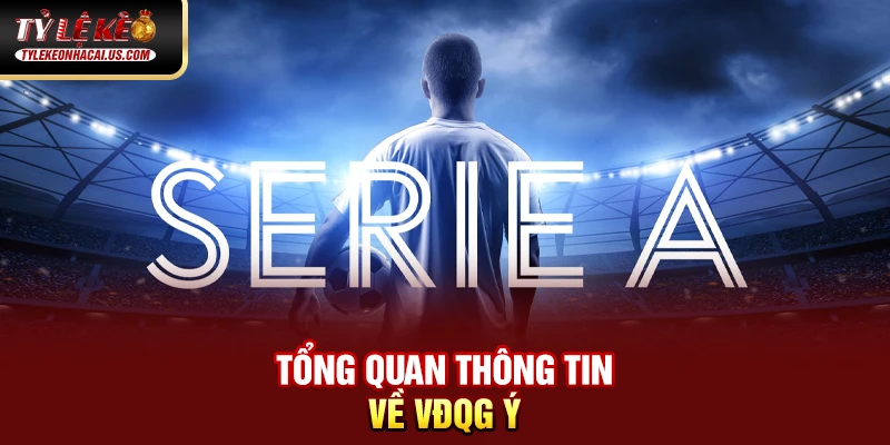 Serie A Italia - Hành Trình Trở Lại Đỉnh Cao Của Bóng Đá Ý 34 Tổng quan thông tin về VĐQG Ý